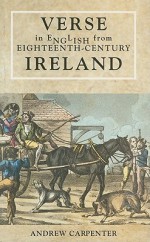 Verse in English from Eighteenth-Century Ireland - Andrew Carpenter