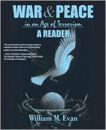 War and Peace in an Age of Terrorism: A Reader - William M. Evan