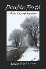 Double Forté: A Gus Legarde Mystery - Aaron Paul Lazar