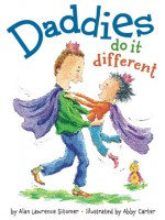 Daddies Do It Different - Alan Lawrence Sitomer, Abby Carter