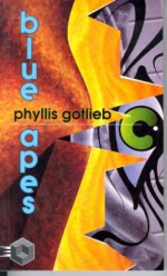 Blue Apes - Phyllis Gotlieb