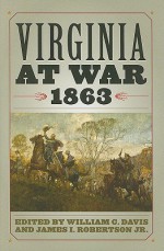 Virginia at War, 1863 - William C. Davis, James I. Robertson Jr