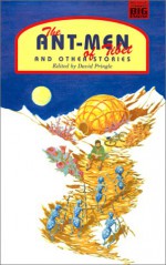 The Ant-Men of Tibet and Other Stories - David Pringle, Molly Brown, Peter T. Garret, Stephen Baxter, Alastair Reynolds, Chris Beckett, Keith Brooke, Eugene Byrne, Eric Brown, Jayme Lynn Blaschke, Nicola Caines