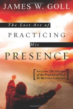 The Lost Art of Practicing His Presence - James W. Goll