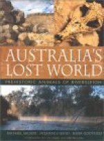 Australia's Lost World: Prehistoric Animals of Riversleigh - Michael Archer, Suzanne Hand, Henk Godthelp