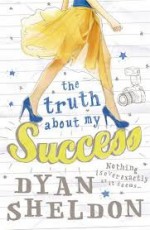 The Truth About my Success - Dyan Sheldon