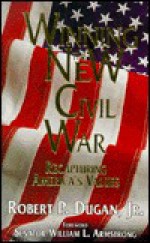 Winning the New Civil War - Robert Dugan