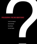 Philosophy: The Big Questions - Frank Cunningham