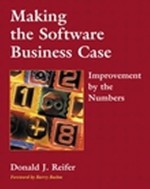 Making the Software Business Case: Improvement by the Numbers - Donald J. Reifer