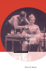 Williams: A Streetcar Named Desire - Philip C. Kolin, Michael Robinson