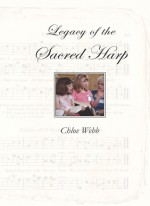 Legacy of the Sacred Harp - Chloe Webb