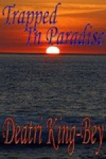 Trapped In Paradise - Deatri King-Bey