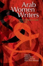 Arab Women Writers: A Critical Reference Guide, 1873-1999 - Radwa Ashour, Ferial Ghazoul