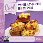 Cool Wheat-Free Recipes: Delicious & Fun Foods Without Gluten - Nancy Tuminelly