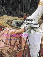 Explorations: Emily's Victorian Honeymoon (Explorations, #31) - Emily Tilton