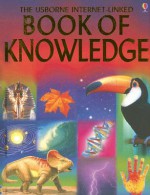 The Usborne Internet Linked Book Of Knowledge - Emma Helbrough, Carrie Seay