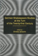 German Shakespeare Studies At The Turn Of The Twenty First Century - Christa Jansohn