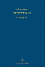 Advances In Geophysics, Volume 45 - Renata Dmowska, Barry Saltzman