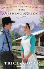 The Kissing Bridge - Tricia Goyer