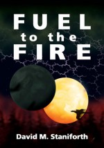 Fuel to the Fire - David Staniforth