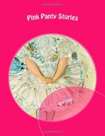 Pink Panty Stories - Pink Panty Stories