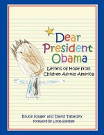 Dear President Obama: Letters of Hope from Children Across America - Bruce Kluger, Linda Ellerbee, David Tabatsky
