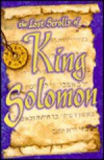 The Lost Scrolls of King Solomon - Richard Behrens