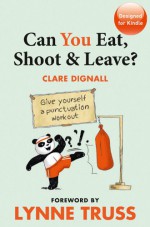 Can You Eat, Shoot & Leave? (Workbook) - Clare Dignall, Lynne Truss