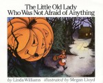 The Little Old Lady Who Was Not Afraid of Anything - Linda D. Williams, Megan Lloyd