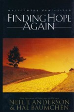 Finding Hope Again: Overcoming Depression - Neil T. Anderson