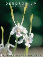 Dendrobium and Its Relatives - Bill Lavarack, Wayne Harris