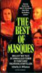 The Best of Masques - William F. Nolan, Robert R. McCammon, Douglas E. Winter, Richard Matheson, Dennis Etchison, Thomas F. Monteleone, Alan Rodgers, F. Paul Wilson, Joe R. Lansdale, Robert Bloch, Ramsey Campbell, Charles L. Grant, Jessica Amanda Salmonson, Gahan Wilson, Steve Rasnic Tem, Ch