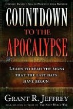 Countdown to the Apocalypse: Learn to read the signs that the last days have begun. - Grant R. Jeffrey