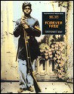 Forever Free: From The Emancipation Proclamation To The Civil Rights Bill Of 1875, 1863 1875 - Christopher E. Henry, Wilbert Jenkins