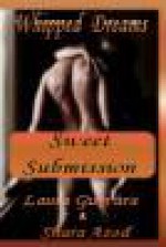 Sweet Submission (Whipped Dreams) - Laura Guevara, Shara Azod