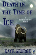 Death in the Time of Ice (A People of the Wind Mystery) - Kaye George