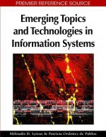 Emerging Topics and Technologies in Information Systems - Miltiadis D. Lytras, Patricia Ordóñez de Pablos