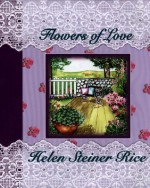 Flowers of Love - Helen Steiner Rice