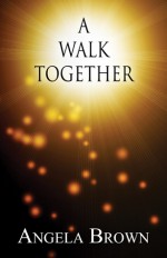 A Walk Together - Angela Brown