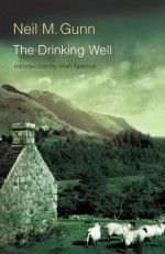 The Drinking Well - Neil M. Gunn