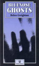 Bluenose Ghosts - Helen Creighton, Clary Croft