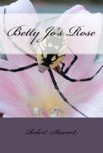 Betty Jo's Rose - Robert Stewart