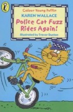 Police Cat Fuzz Rides Again (Colour Young Puffin) - Karen Wallace, Trevor Dunton, Trevor Dunton Wallace (Illustrator)