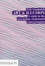 Art and Illusion: A Study in the Psychology of Pictorial Representation - Ernst Hans Josef Gombrich