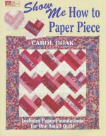 Show Me How To Paper Piece - Carol Doak