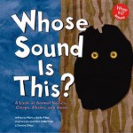 Whose Sound Is This?: A Look at Animal Noises - Chirps, Clicks, and Hoots - Nancy Kelly Allen, Denise Shea, Derrick Alderman