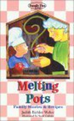 Melting Pots: Family Stories & Recipes - Judith Eichler Weber, Michael Bryant