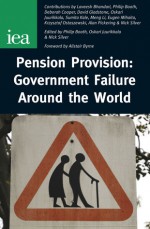 Pension Provision: Government Failure Around the World - Philip Booth, Oskari Juurikkala, Nicky Silver