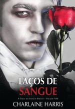 Laços de Sangue (Sangue Fresco, #8) - Renato Carreira, Charlaine Harris