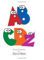 ABCDZ: Alphabet Book - David Ross